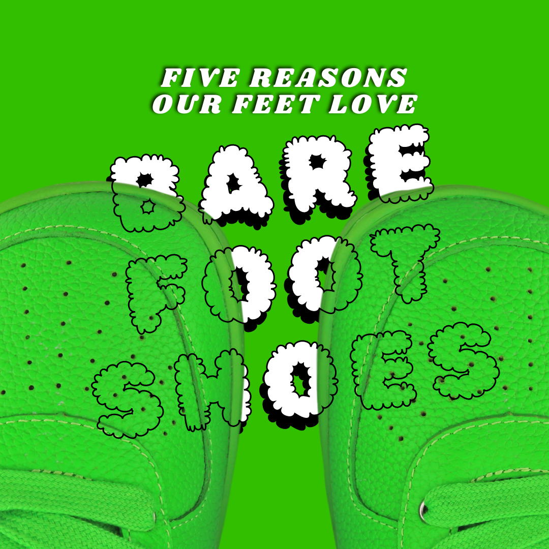 5 REASONS OUR FEET LOVE BAREFOOT SHOES